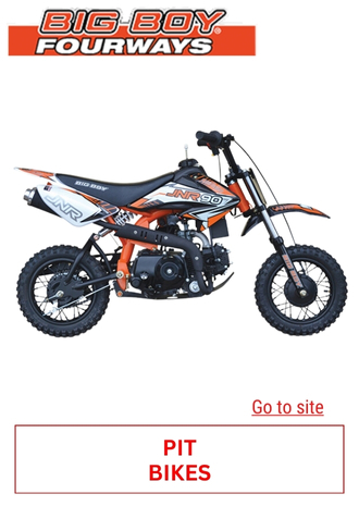 3.BIG BOY FOURWAYS - PIT BIKES